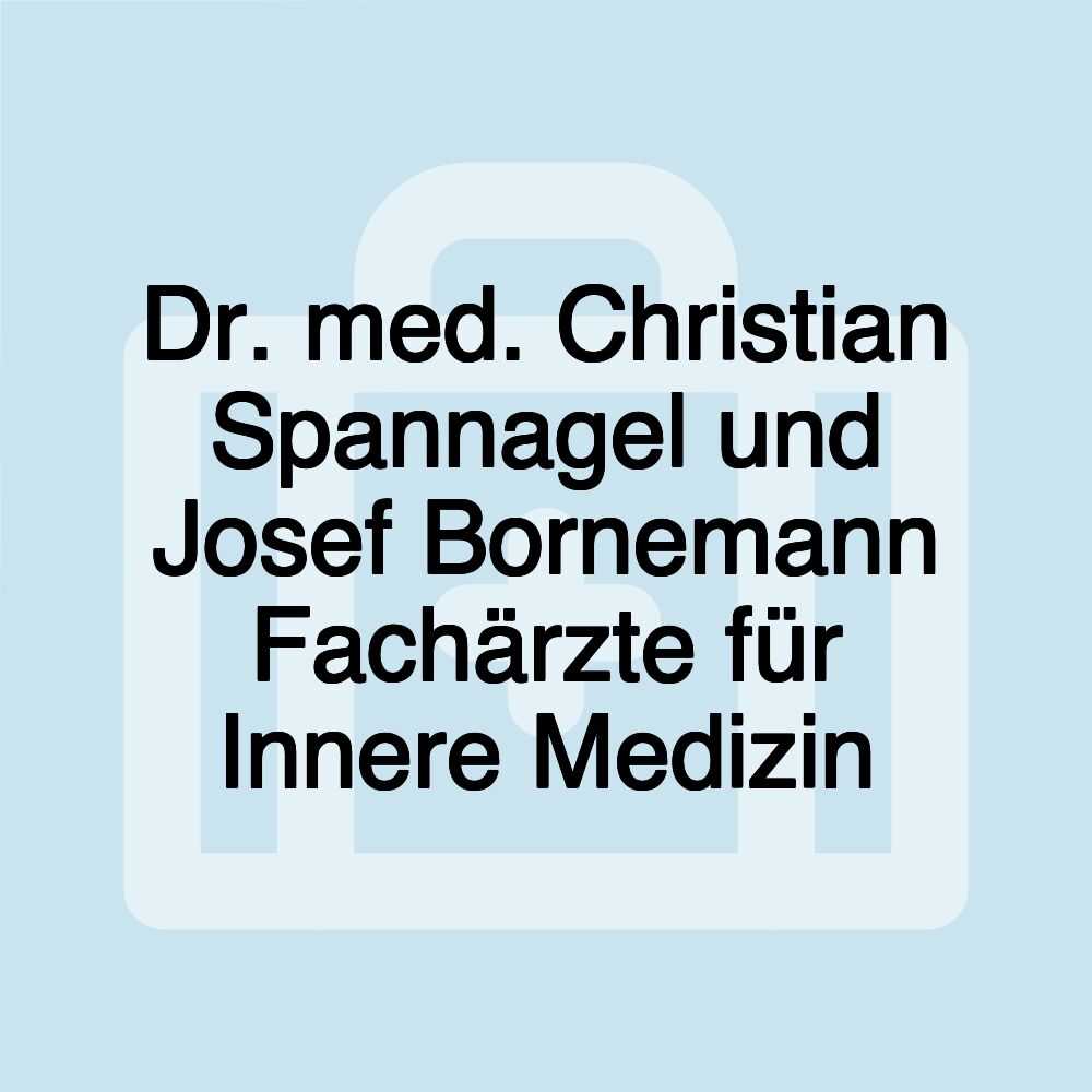 Dr. med. Christian Spannagel und Josef Bornemann Fachärzte für Innere Medizin