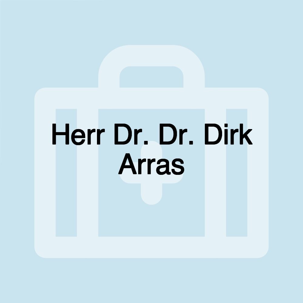 Herr Dr. Dr. Dirk Arras