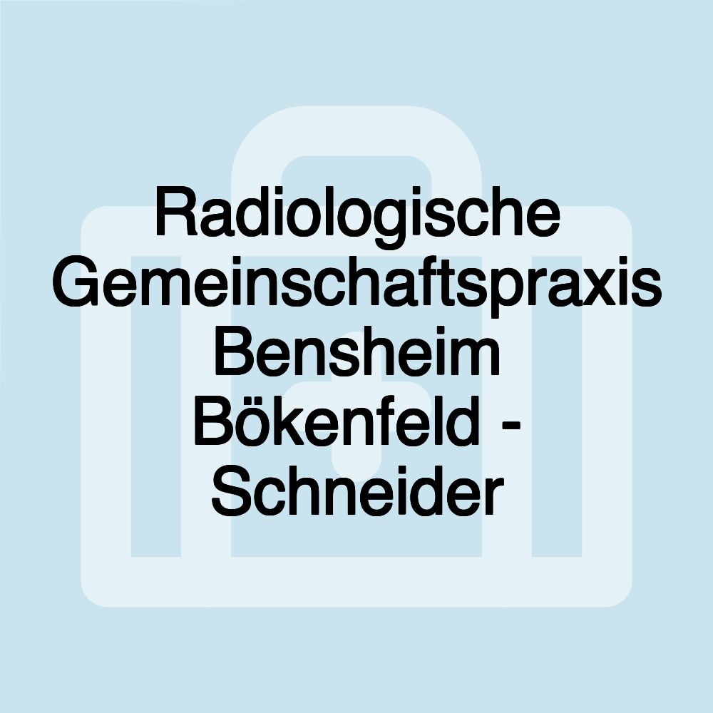 Radiologische Gemeinschaftspraxis Bensheim Bökenfeld - Schneider