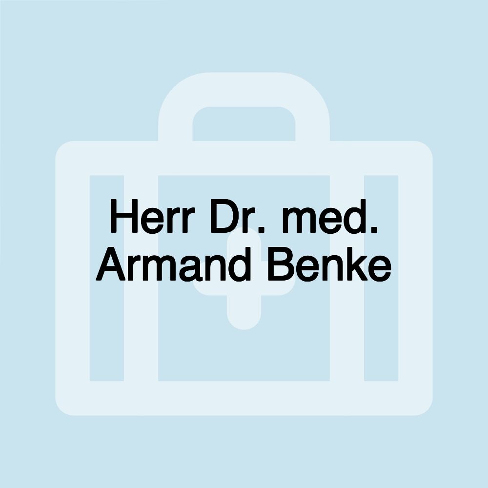 Herr Dr. med. Armand Benke