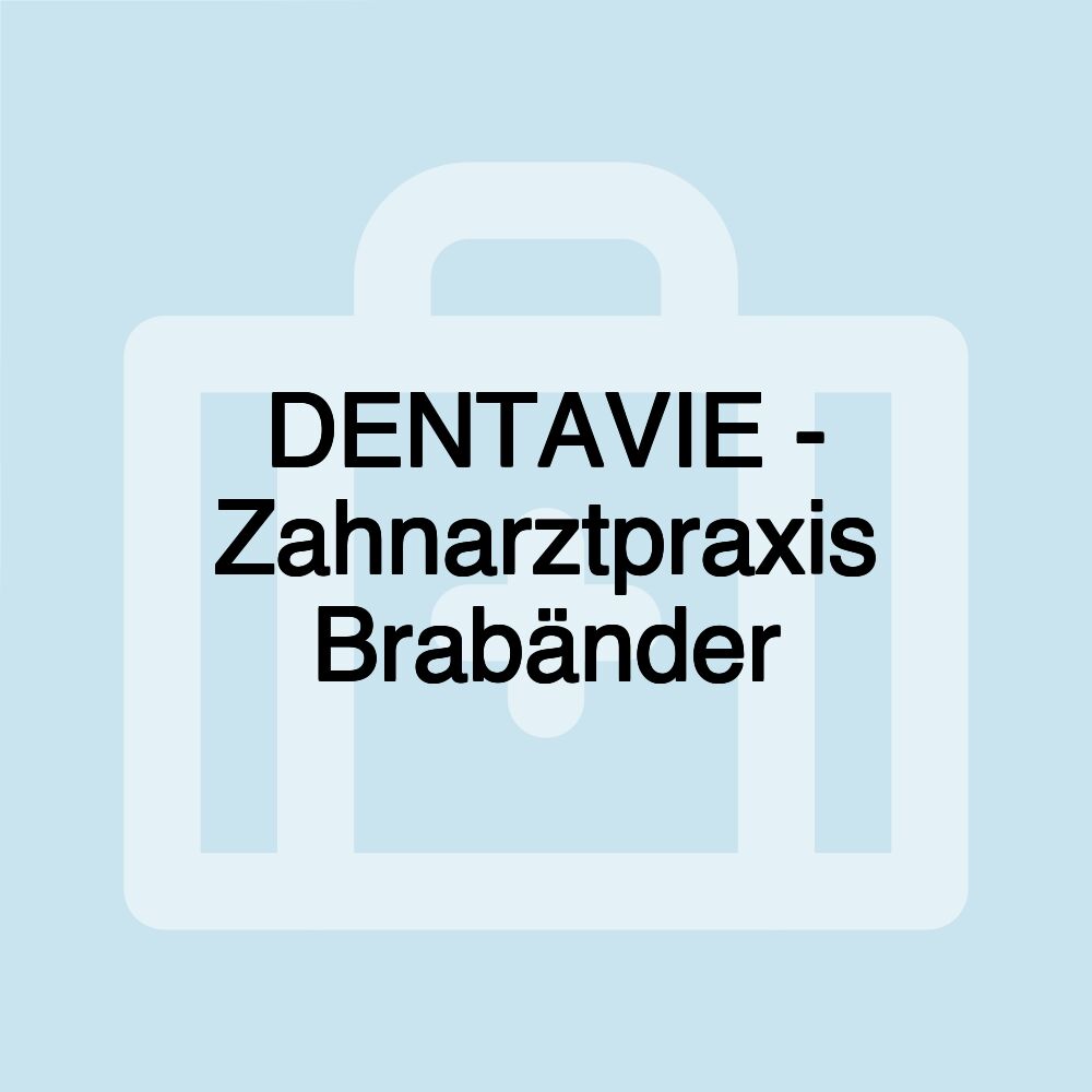 DENTAVIE - Zahnarztpraxis Brabänder