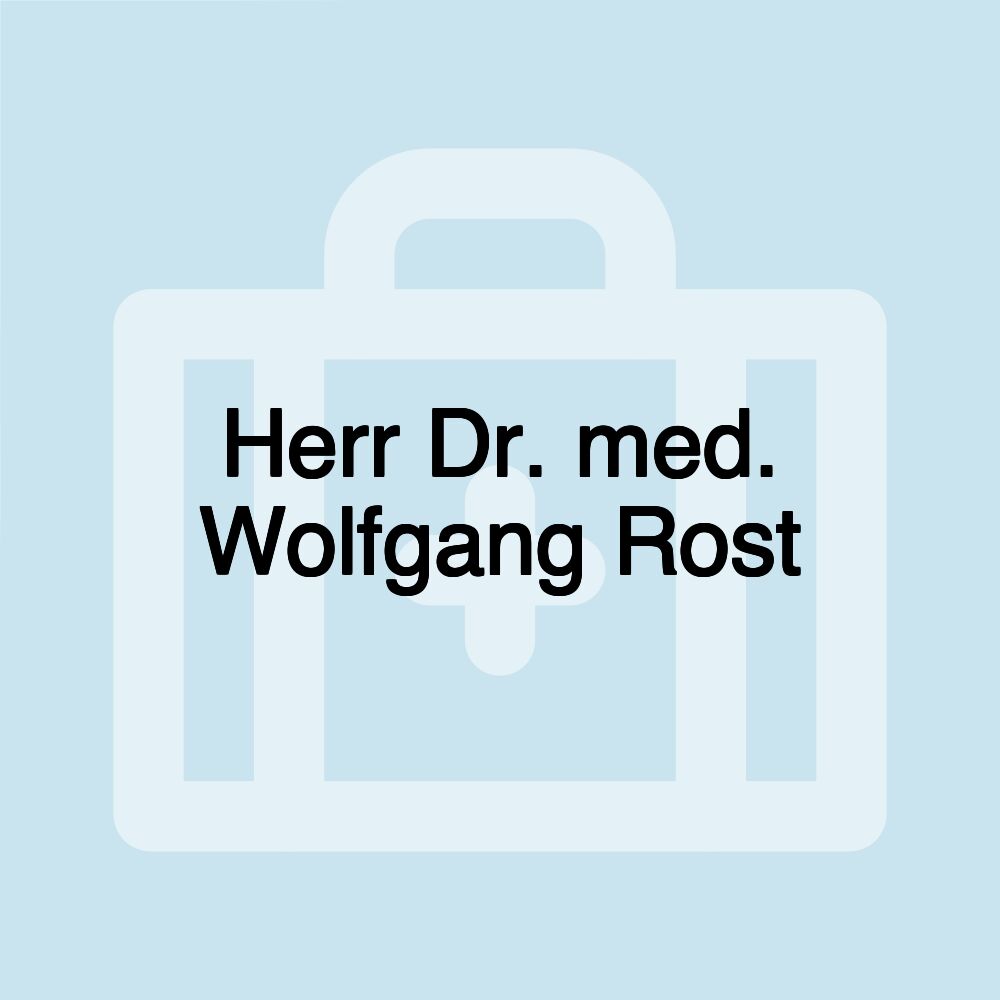 Herr Dr. med. Wolfgang Rost