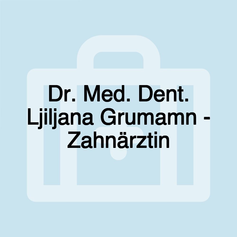 Dr. Med. Dent. Ljiljana Grumamn - Zahnärztin