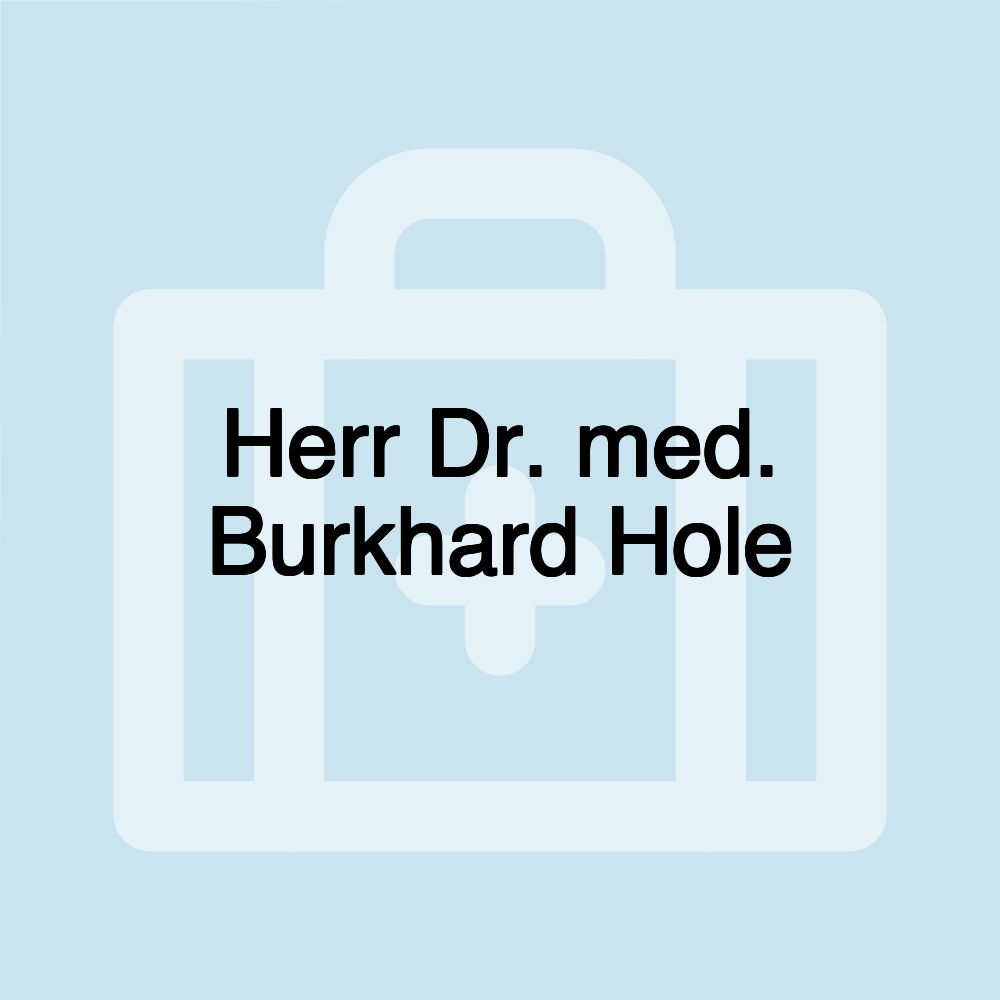 Herr Dr. med. Burkhard Hole