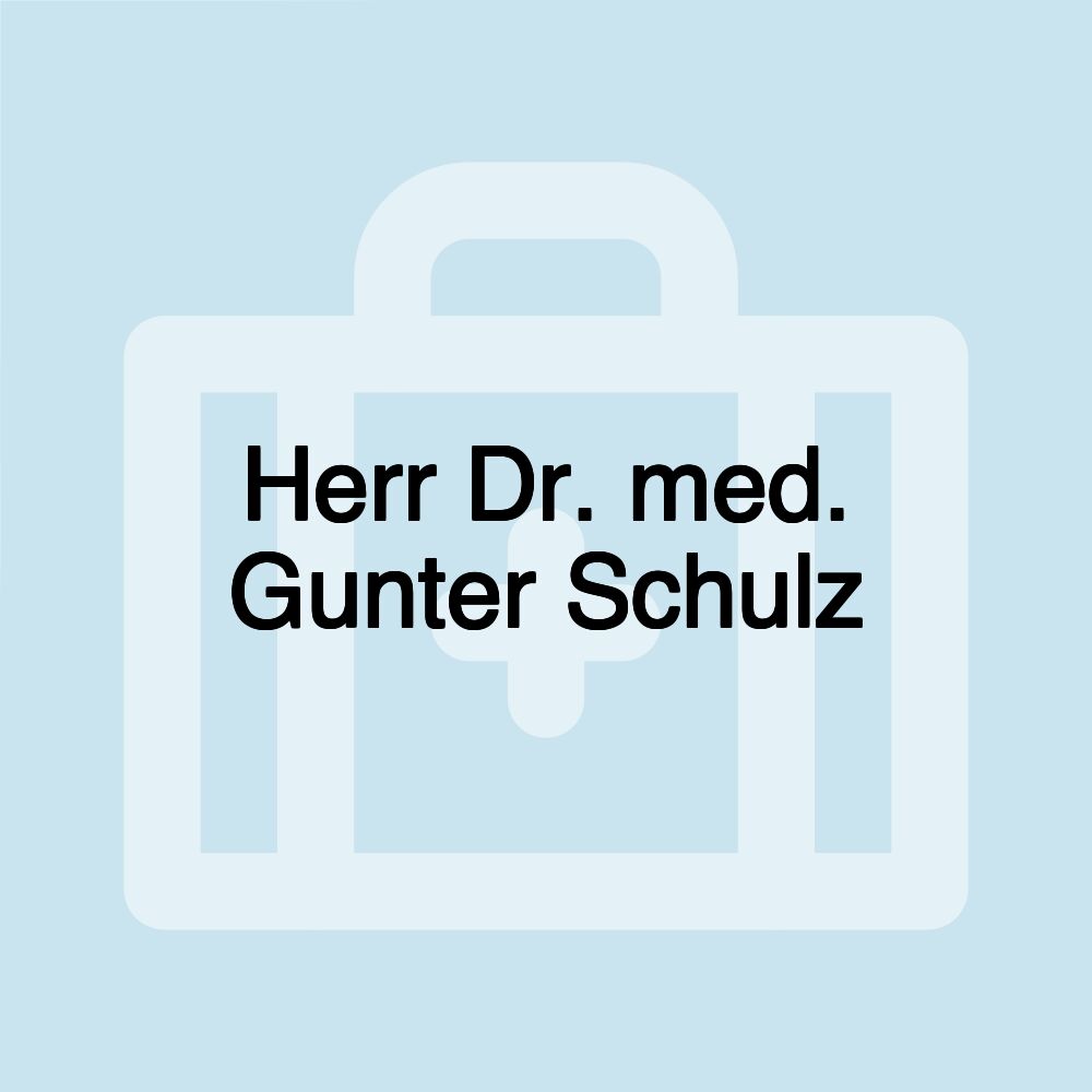 Herr Dr. med. Gunter Schulz