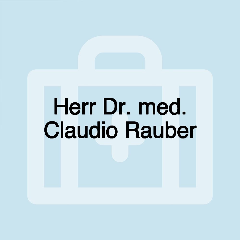 Herr Dr. med. Claudio Rauber