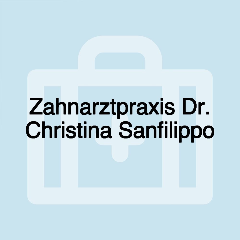 Zahnarztpraxis Dr. Christina Sanfilippo