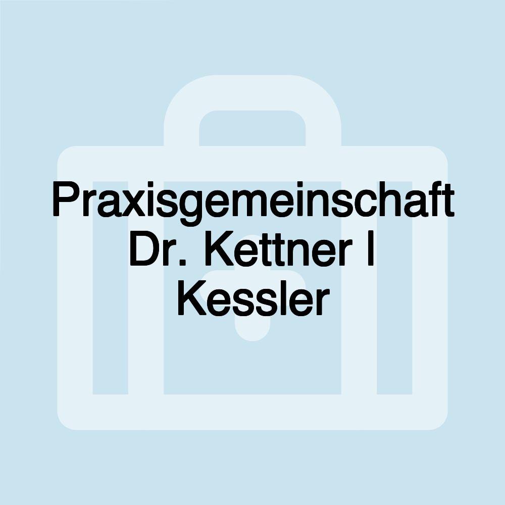 Praxisgemeinschaft Dr. Kettner | Kessler