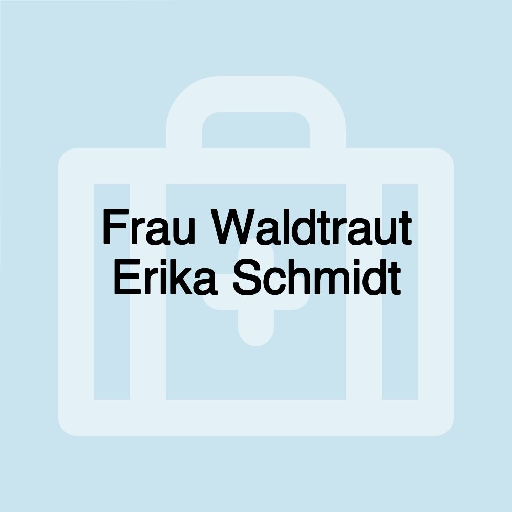 Frau Waldtraut Erika Schmidt