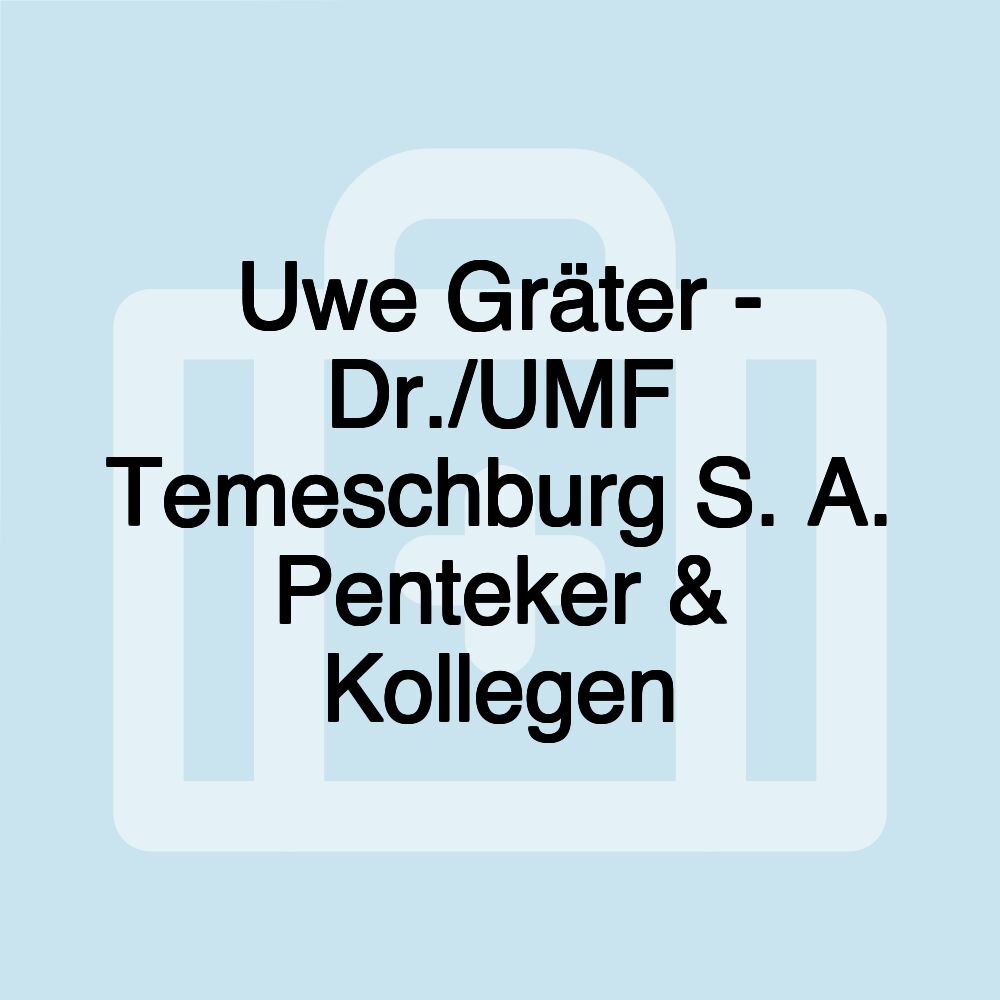 Uwe Gräter - Dr./UMF Temeschburg S. A. Penteker & Kollegen