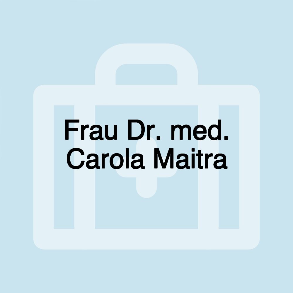 Frau Dr. med. Carola Maitra