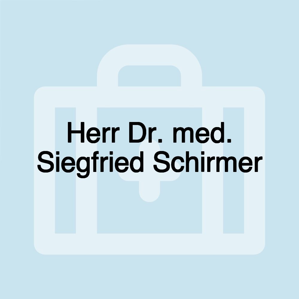 Herr Dr. med. Siegfried Schirmer