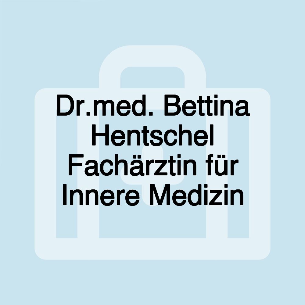 Dr.med. Bettina Hentschel Fachärztin für Innere Medizin