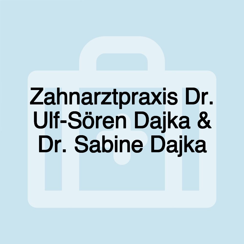 Zahnarztpraxis Dr. Ulf-Sören Dajka & Dr. Sabine Dajka