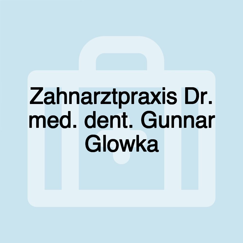 Zahnarztpraxis Dr. med. dent. Gunnar Glowka