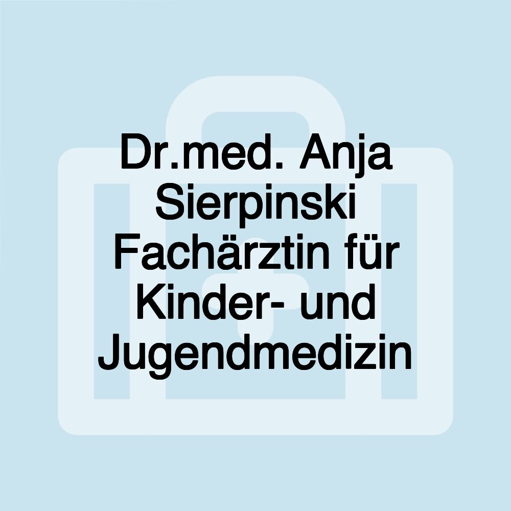 Dr.med. Anja Sierpinski Fachärztin für Kinder- und Jugendmedizin