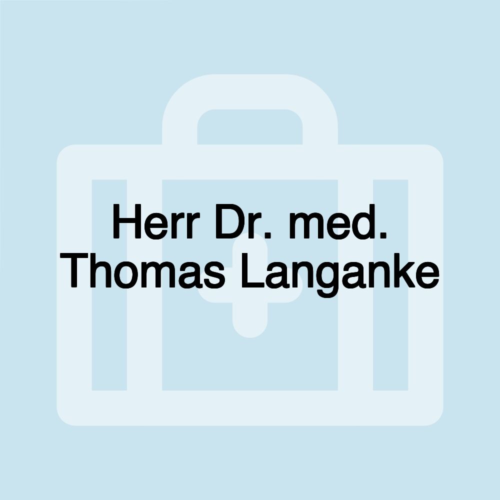 Herr Dr. med. Thomas Langanke