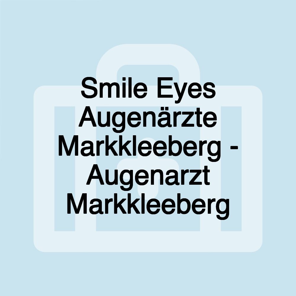 Smile Eyes Augenärzte Markkleeberg - Augenarzt Markkleeberg