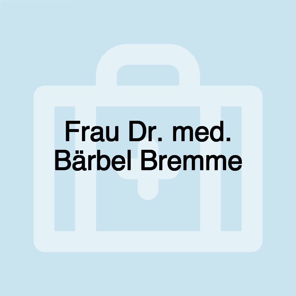 Frau Dr. med. Bärbel Bremme