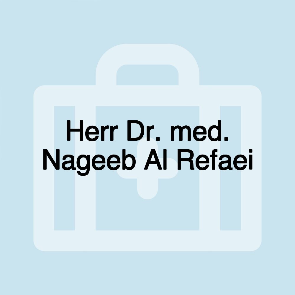 Herr Dr. med. Nageeb Al Refaei