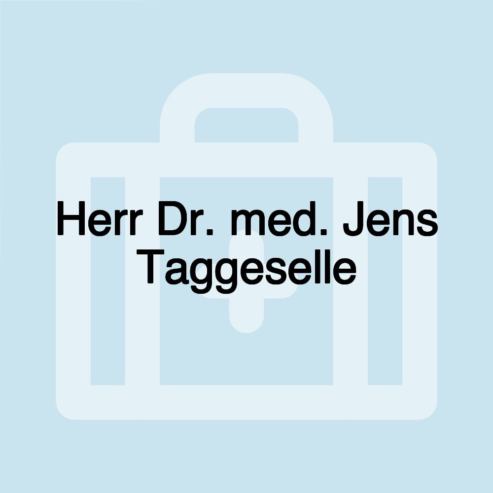 Herr Dr. med. Jens Taggeselle