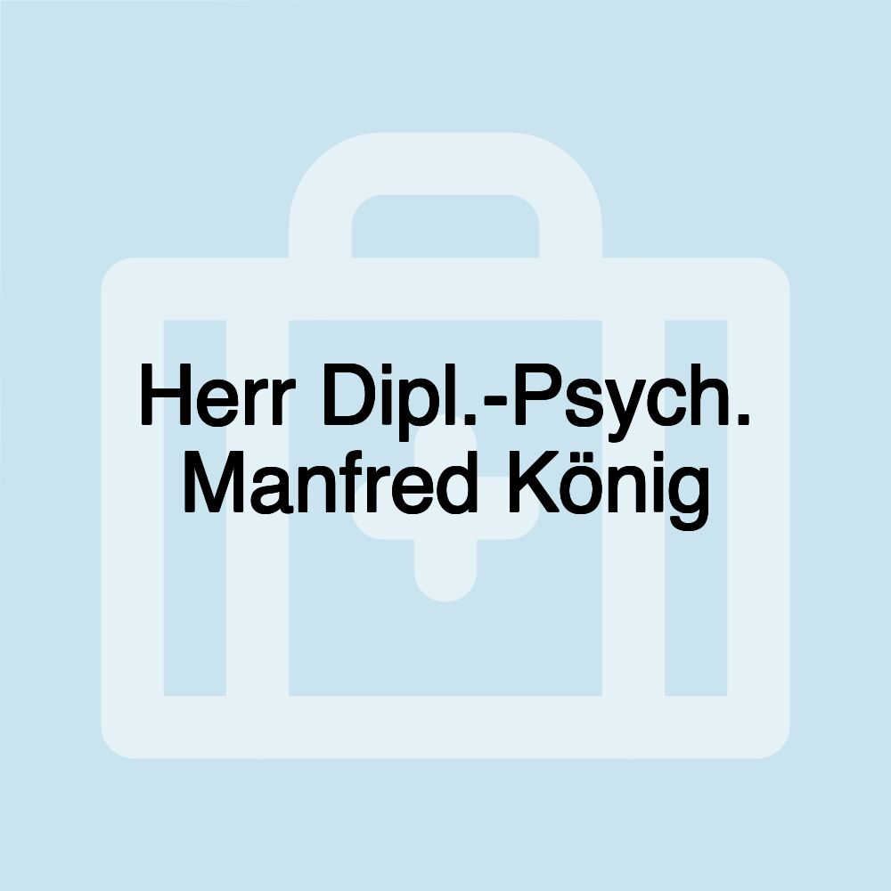 Herr Dipl.-Psych. Manfred König