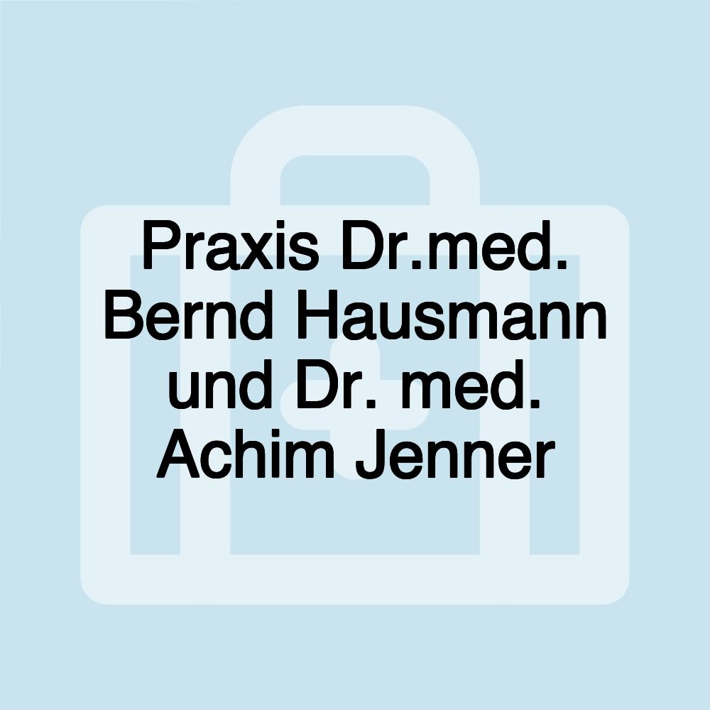 Praxis Dr.med. Bernd Hausmann und Dr. med. Achim Jenner