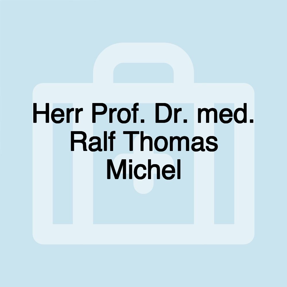 Herr Prof. Dr. med. Ralf Thomas Michel