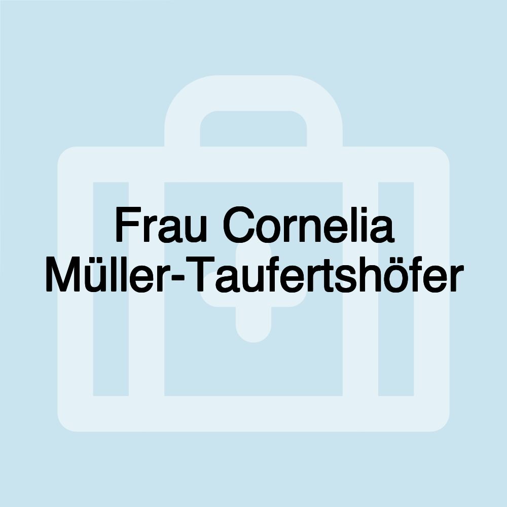 Frau Cornelia Müller-Taufertshöfer