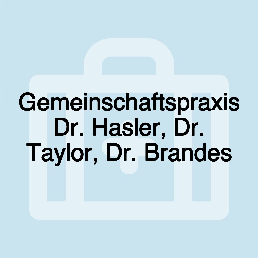 Gemeinschaftspraxis Dr. Hasler, Dr. Taylor, Dr. Brandes