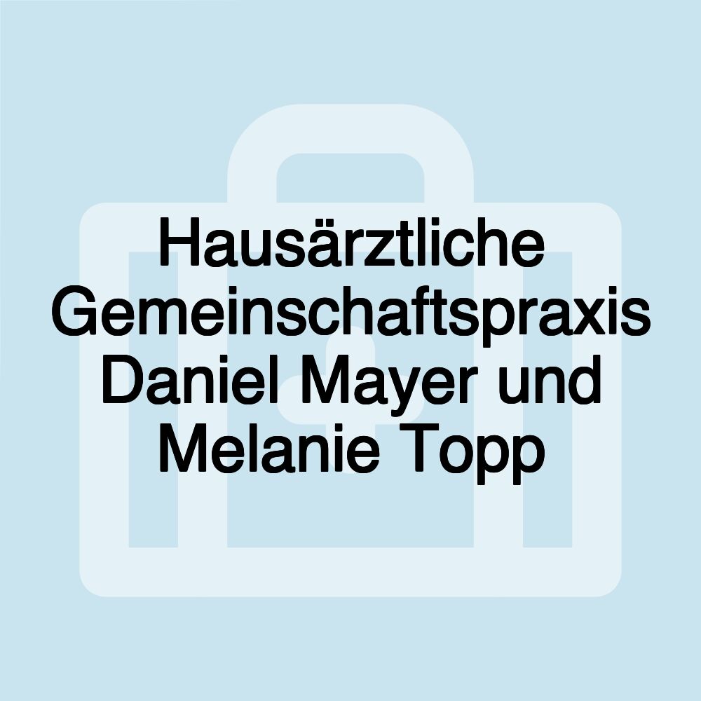 Hausärztliche Gemeinschaftspraxis Daniel Mayer und Melanie Topp