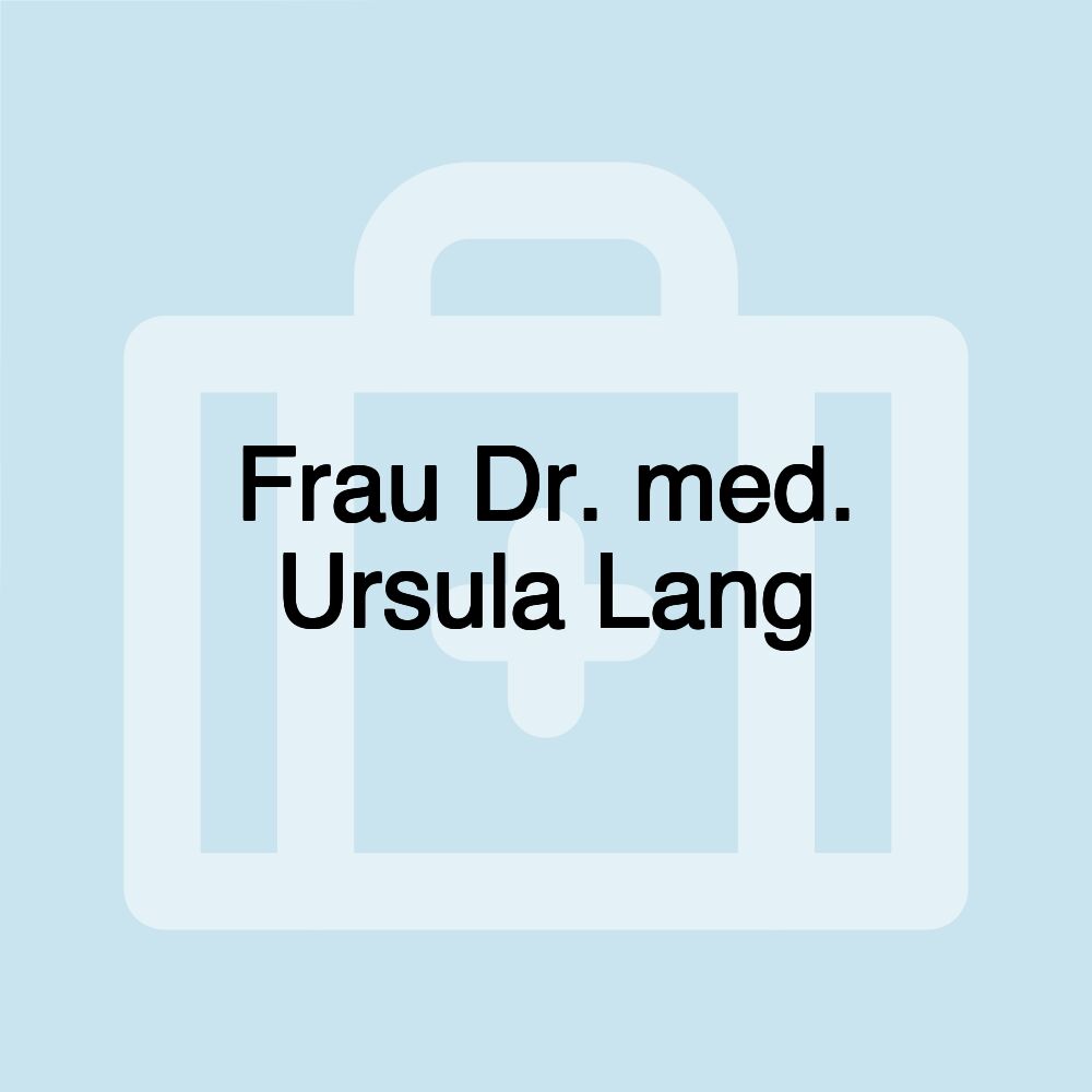 Frau Dr. med. Ursula Lang