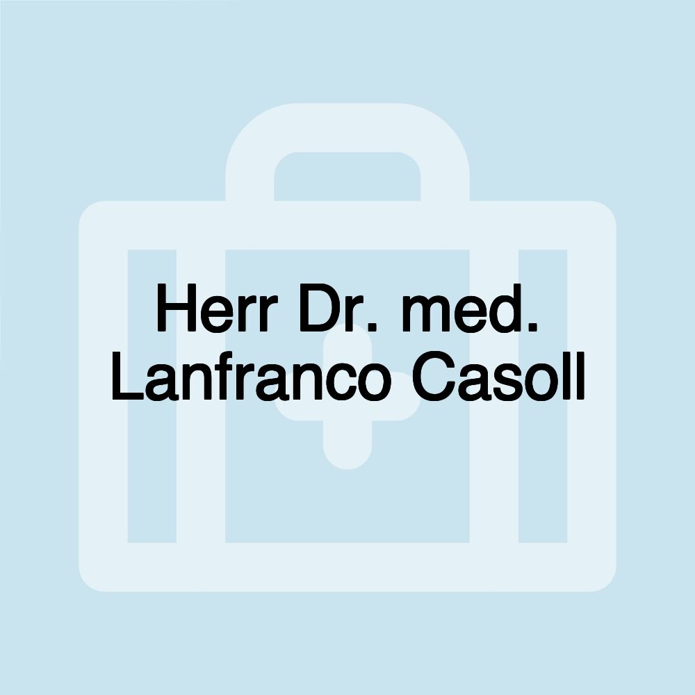 Herr Dr. med. Lanfranco Casoll