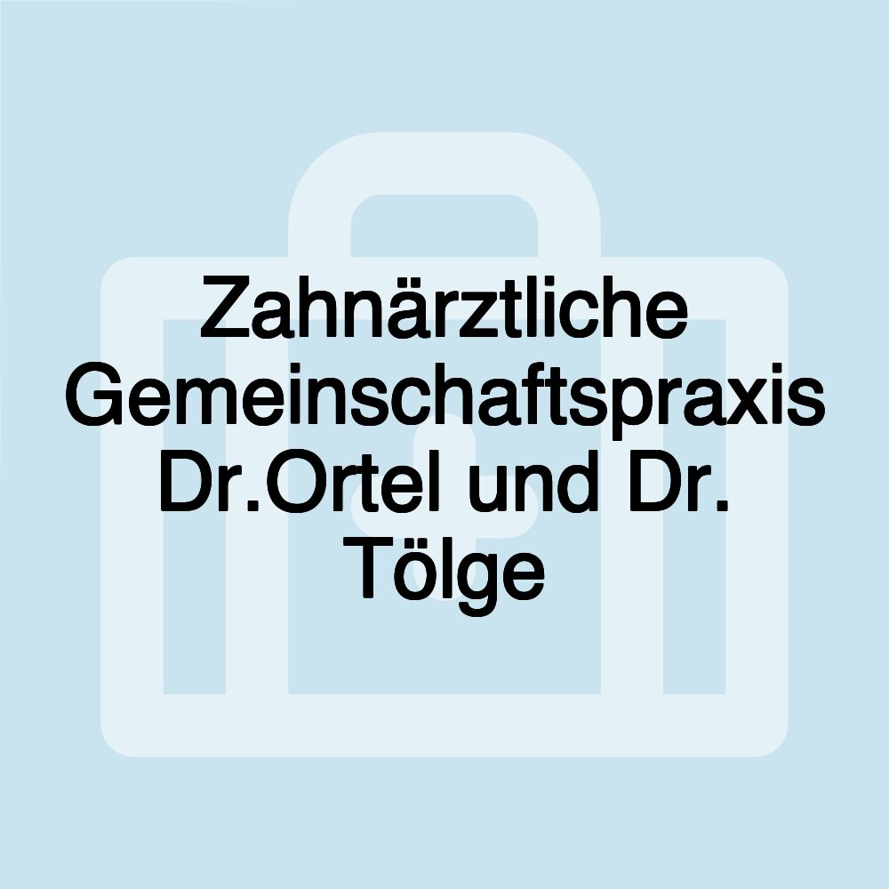 Zahnärztliche Gemeinschaftspraxis Dr.Ortel und Dr. Tölge