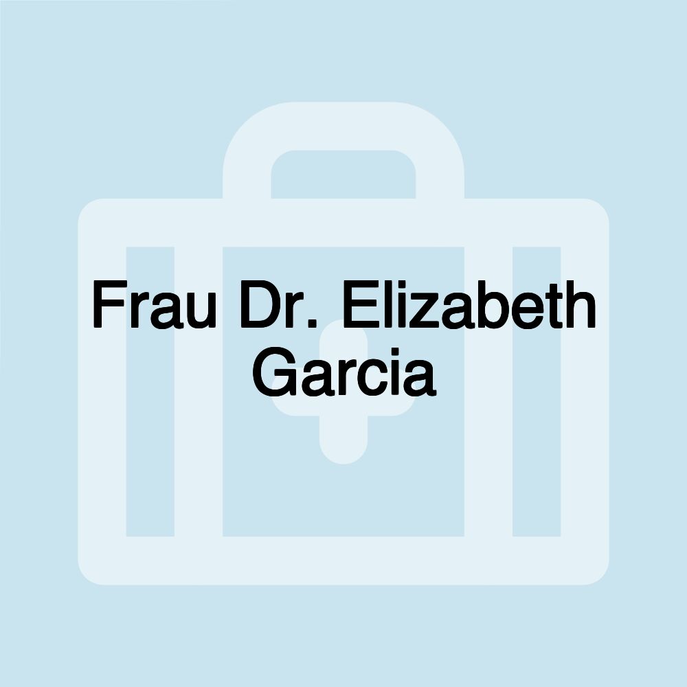 Frau Dr. Elizabeth Garcia