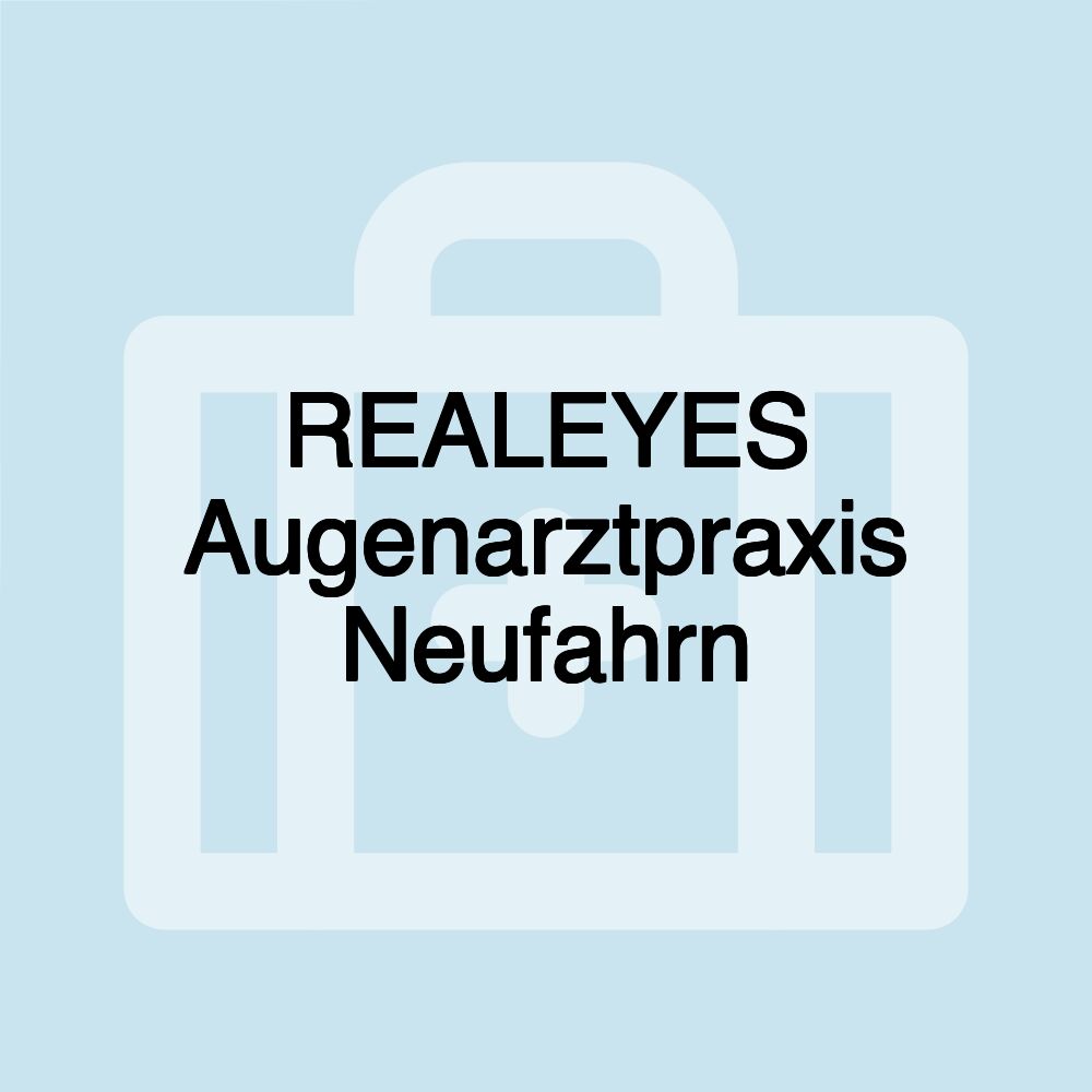 REALEYES Augenarztpraxis Neufahrn