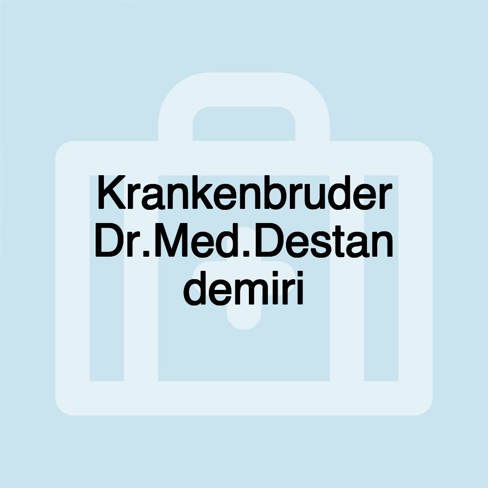 Krankenbruder Dr.Med.Destan demiri