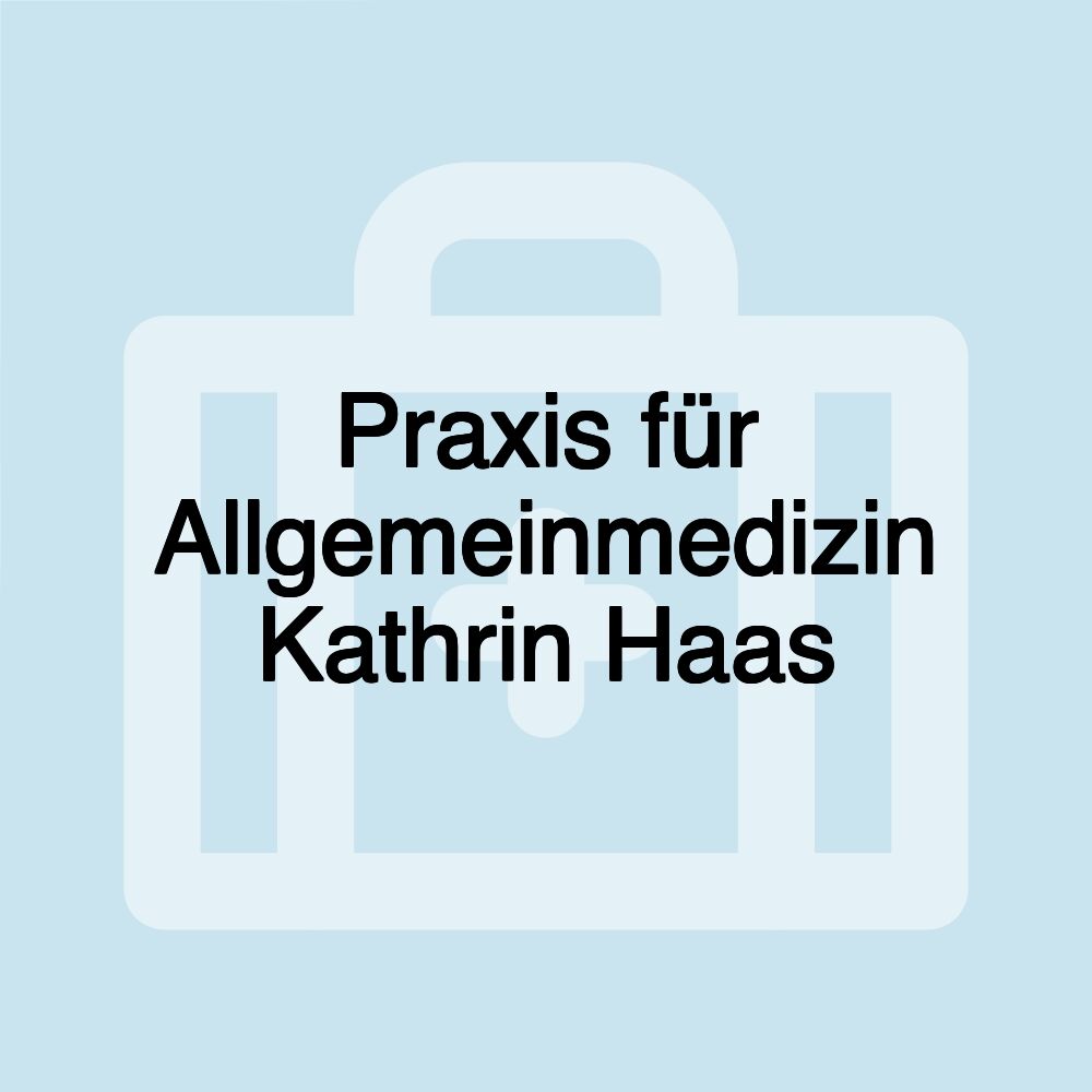 Praxis für Allgemeinmedizin Kathrin Haas