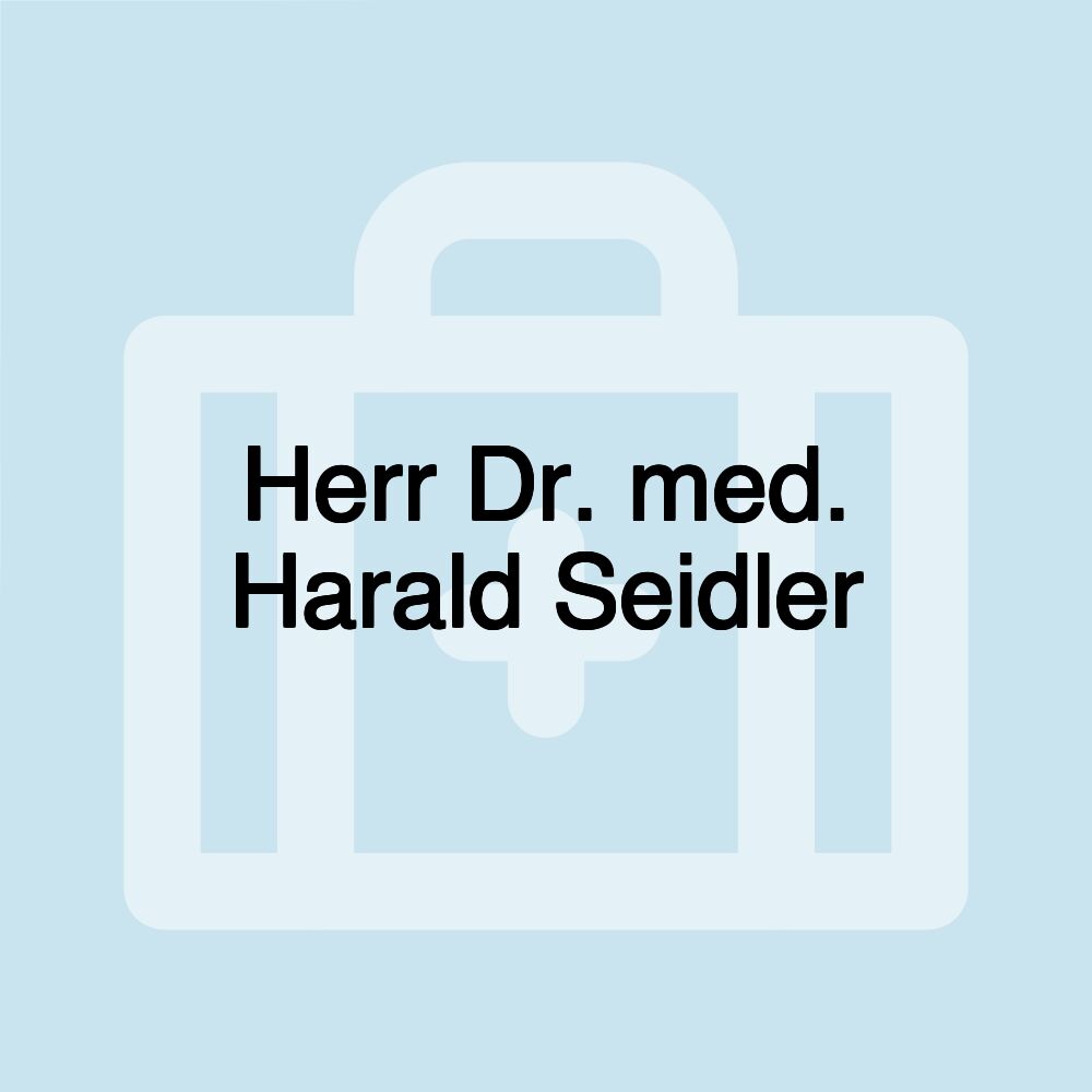 Herr Dr. med. Harald Seidler