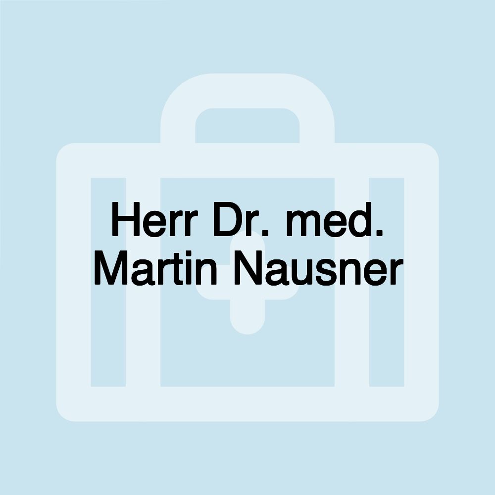 Herr Dr. med. Martin Nausner