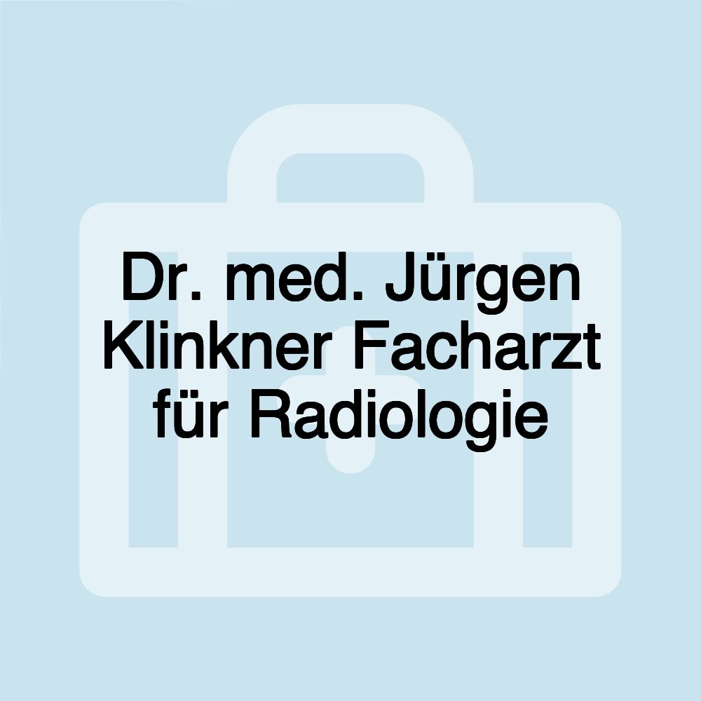 Dr. med. Jürgen Klinkner Facharzt für Radiologie