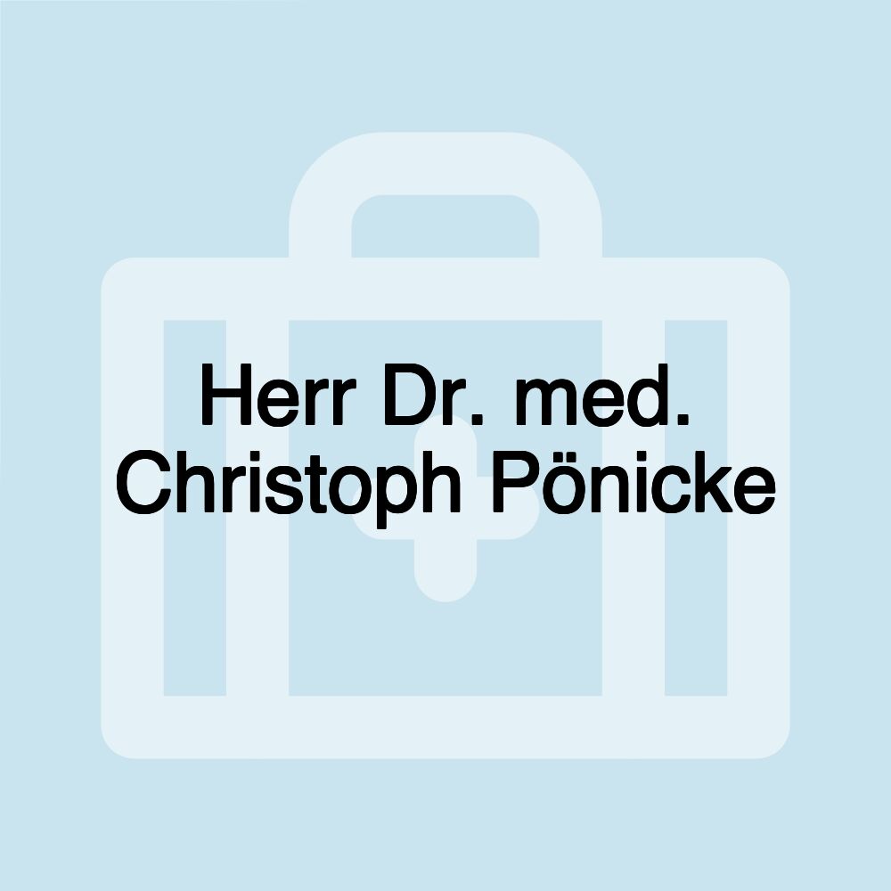 Herr Dr. med. Christoph Pönicke