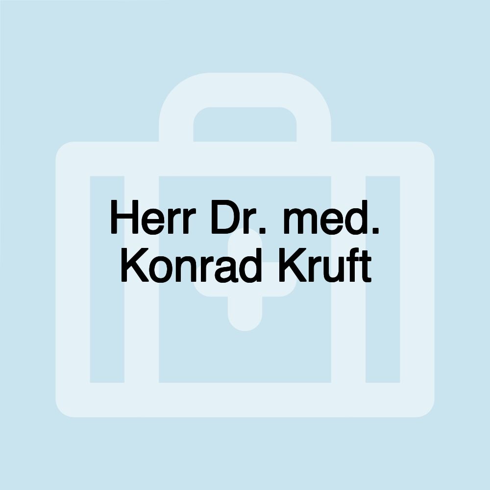 Herr Dr. med. Konrad Kruft