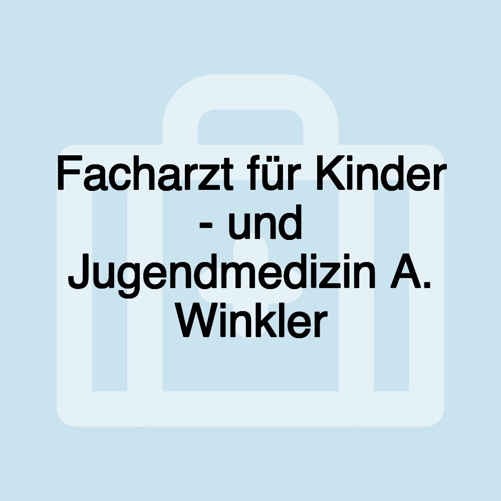 Facharzt für Kinder - und Jugendmedizin A. Winkler