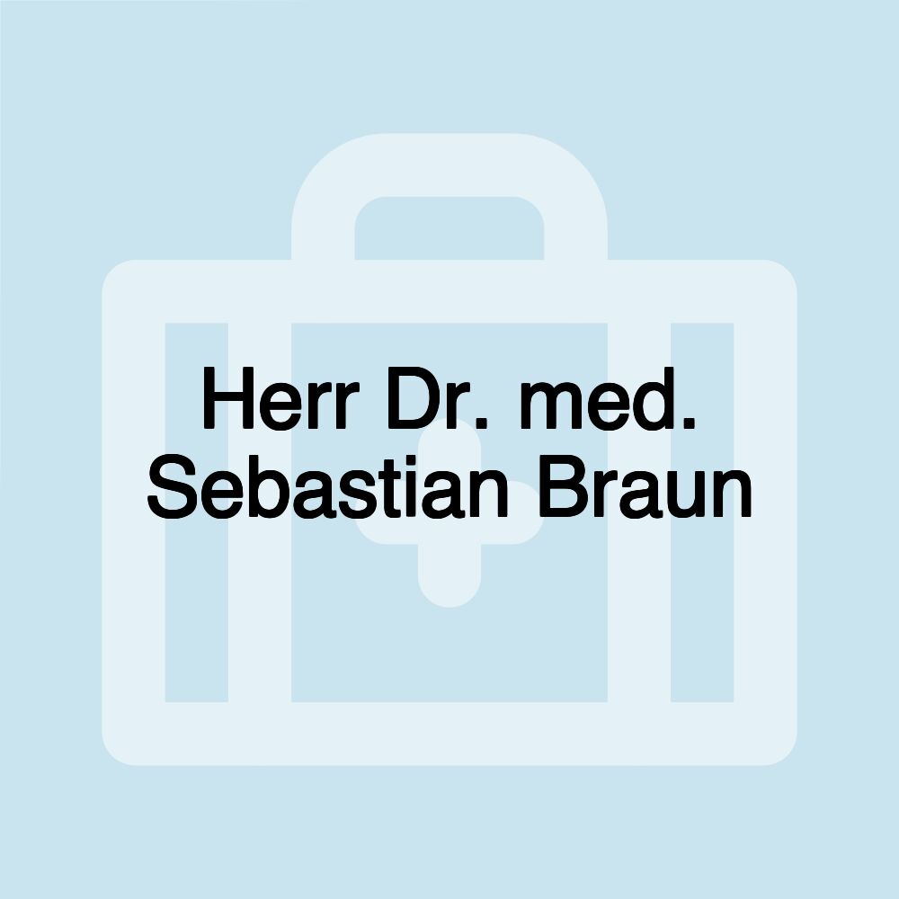 Herr Dr. med. Sebastian Braun