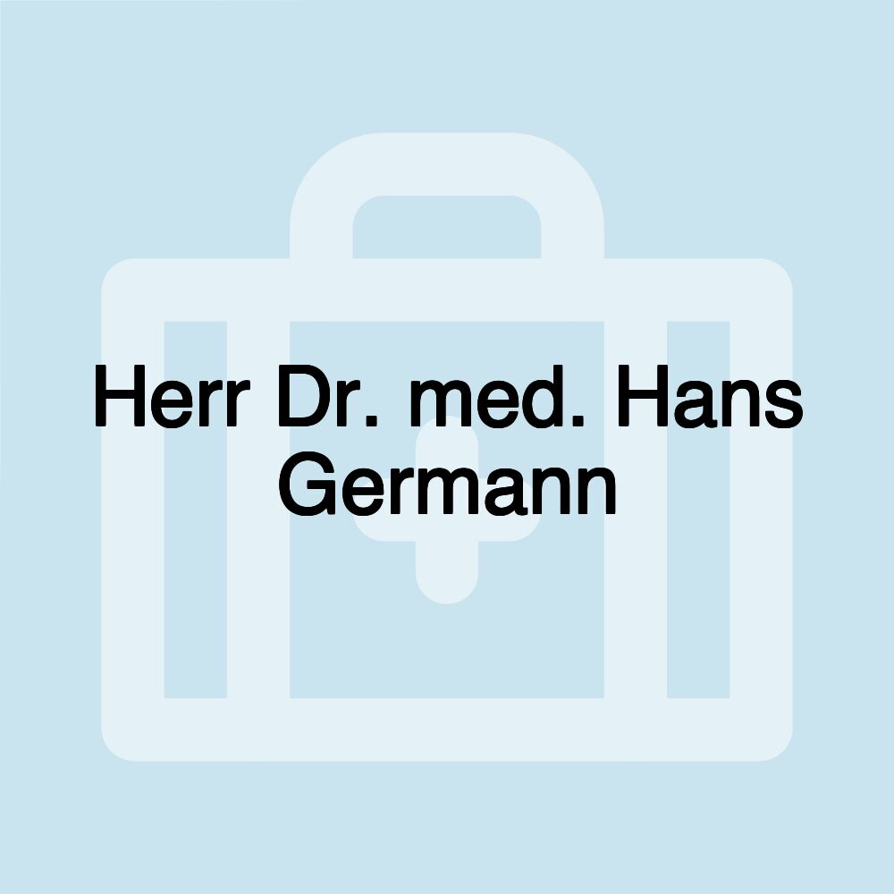 Herr Dr. med. Hans Germann