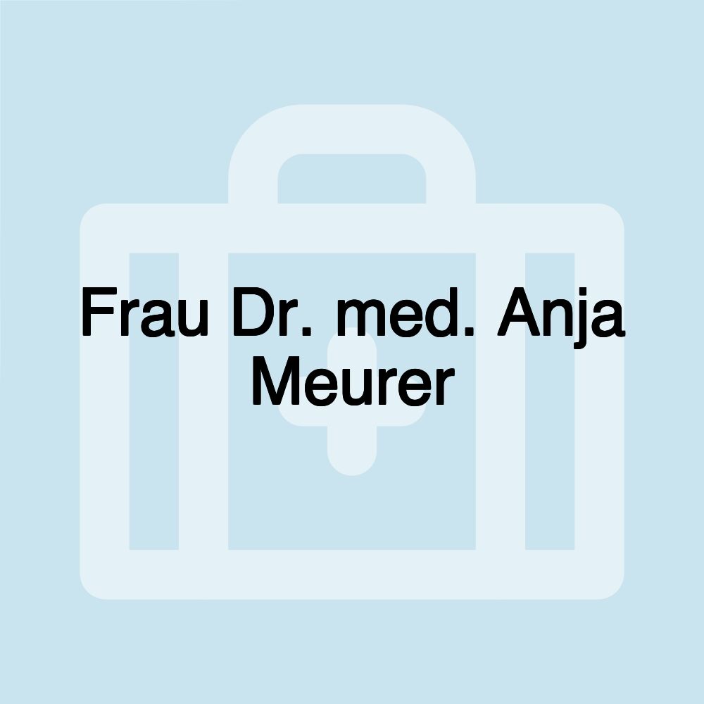 Frau Dr. med. Anja Meurer