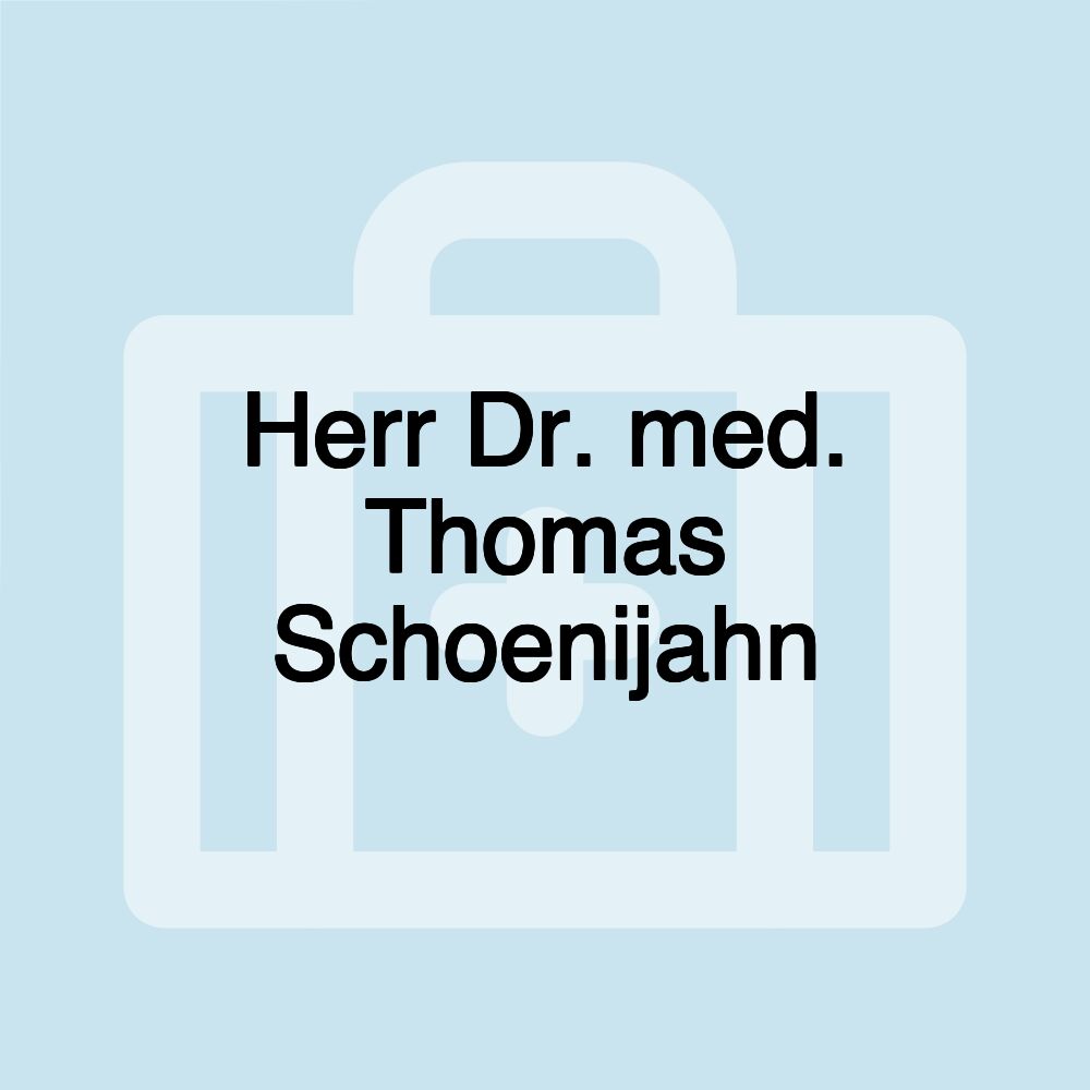 Herr Dr. med. Thomas Schoenijahn