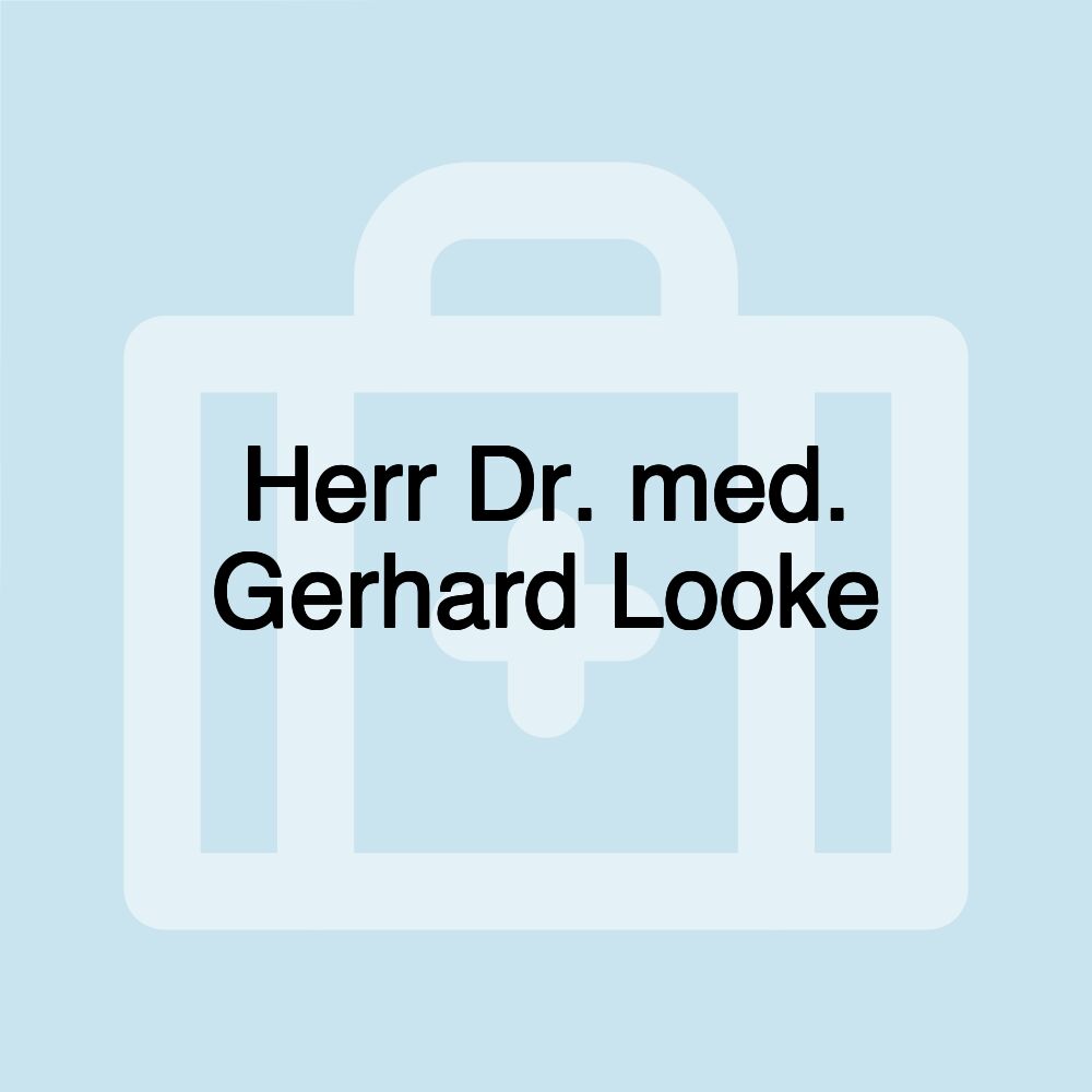 Herr Dr. med. Gerhard Looke