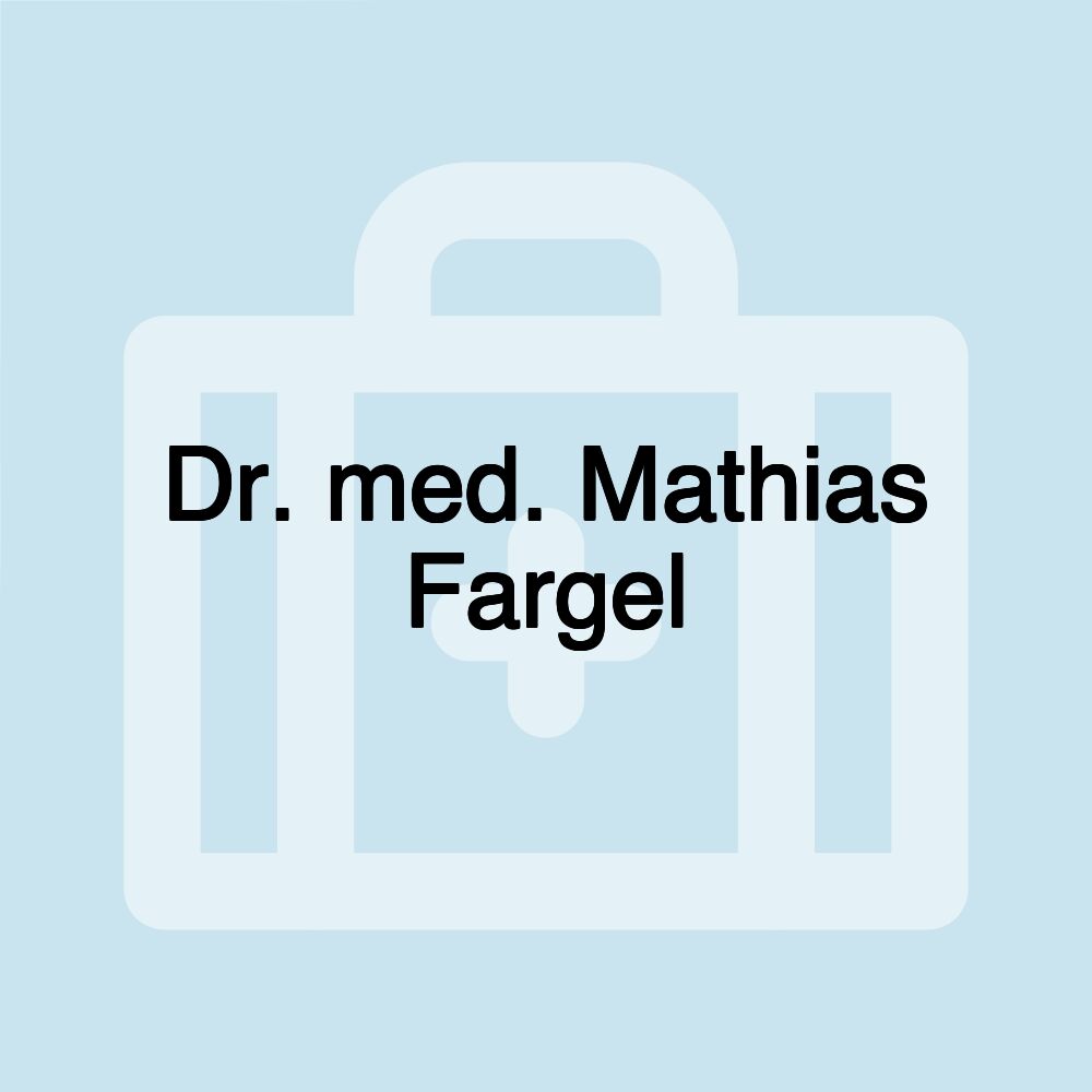 Dr. med. Mathias Fargel